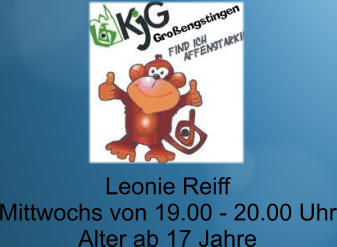 Leonie Reiff Mittwochs von 19.00 - 20.00 Uhr Alter ab 17 Jahre