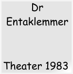 Theater 1983  Dr Entaklemmer